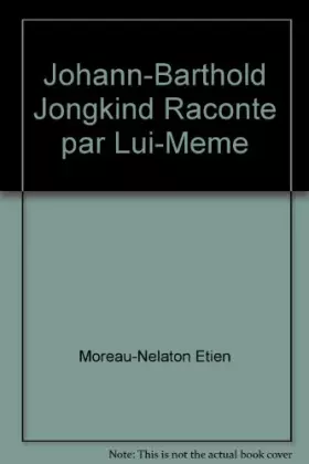 Couverture du produit · Johann-Barthold Jongkind raconte par lui-meme