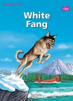 Couverture du produit · Reading Time White Fang CE2 - Livre élève - Edition 2013