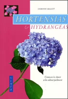 Couverture du produit · Hortensias et hydrangéas : Comment les choisir et leur cultiver facilement