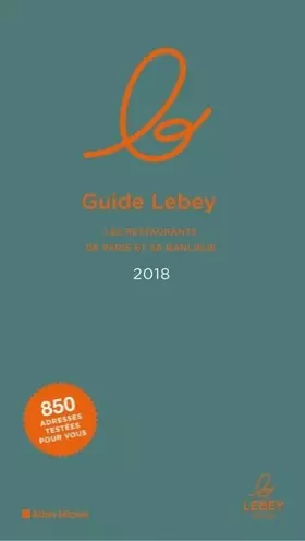 Couverture du produit · Le Guide Lebey des restaurants de Paris et sa banlieue 2018