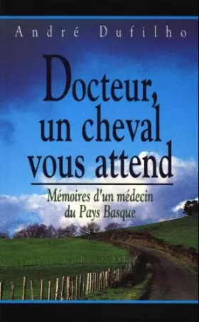 Couverture du produit · Docteur, un cheval vous attend: Mémoires d'un médecin du Pays basque (Cercle maxi-livres)