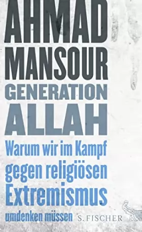 Couverture du produit · Generation Allah. Warum wir im Kampf gegen religiösen Extremismus umdenken müssen