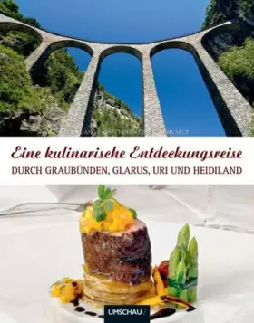 Couverture du produit · Eine kulinarische Entdeckungsreise durch Graubünden, Glarus, Uri und Heidiland