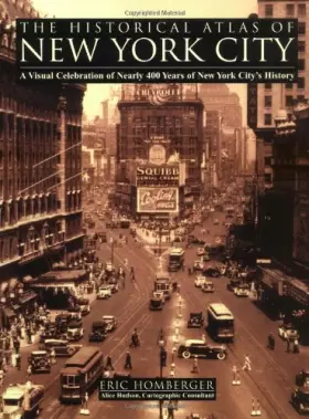 Couverture du produit · The Historical Atlas of New York City: A Visual Celebration of Nearly 400 Years of New York City's History