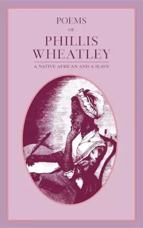 Couverture du produit · Poems of Phillis Wheatley: A Native African and a Slave