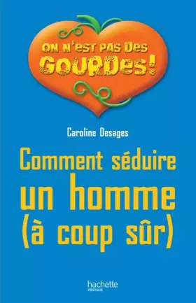 Couverture du produit · Comment séduire un homme (à coup sûr)