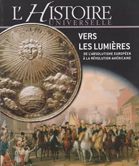 Couverture du produit · Vers les lumières : De l'absolutisme européen à la révolution américaine