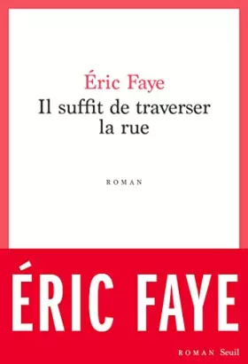 Couverture du produit · Il suffit de traverser la rue: Petite saga des années 2010