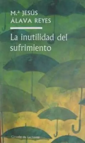 Couverture du produit · La inutilidad del sufrimiento: claves para aprender a vivir de manera positiva