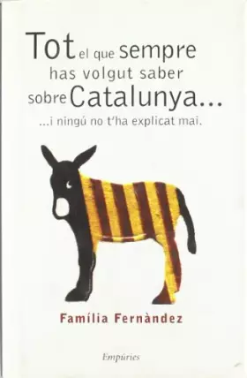 Couverture du produit · Tot el que sempre has volgut saber sobre Catalunya... i ningú no t'ha