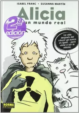 Couverture du produit · Alicia en un mundo real / Alice in the Real World: La vida despues del cancer ya nunca es igual...pero viene a ser lo mismo / L
