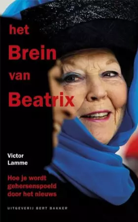 Couverture du produit · Het brein van Beatrix: hoe je wordt gehersenspoeld door het nieuws