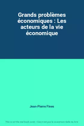 Couverture du produit · Grands problèmes économiques : Les acteurs de la vie économique
