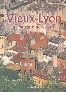 Couverture du produit · Le Vieux-Lyon, un patrimoine vivant