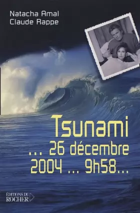 Couverture du produit · Tsunami... 26 décembre 2004... 9 h 58...