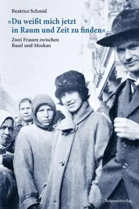 Couverture du produit · "Du weißt mich jetzt in Raum und Zeit zu finden": Zwei Frauen zwischen Basel und Moskau
