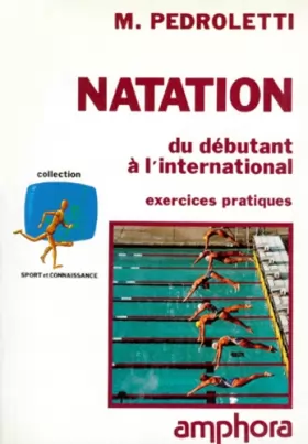Couverture du produit · NATATION. Du débutant à l'international, exercices pratiques, édition 1991