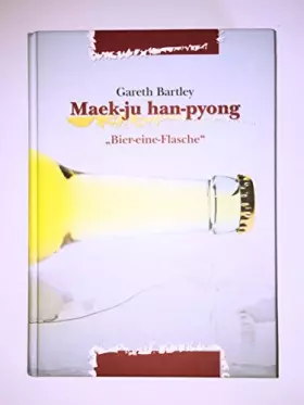 Couverture du produit · Maek-ju han-pyong ("Bier - eine - Flasche"): Ein bißchen Weltreise, ein bißchen Selbstentdeckung