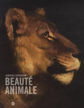 Couverture du produit · Beauté animale : Album de l'exposition, Grand Palais, Galeries nationales, 21 mars-16 juillet 2012