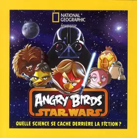 Couverture du produit · Angry Birds Star Wars: Quelle science se cache derrière la fiction ?