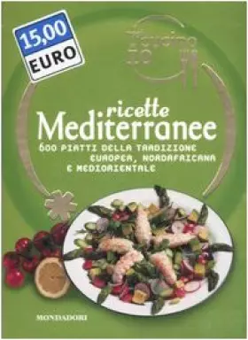 Couverture du produit · Oggi cucino io. Ricette mediterranee. 600 piatti della tradizione europea, nordafricana e mediorientale