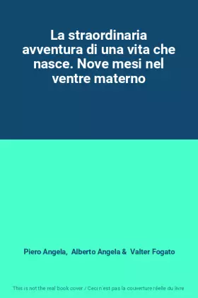 Couverture du produit · La straordinaria avventura di una vita che nasce. Nove mesi nel ventre materno
