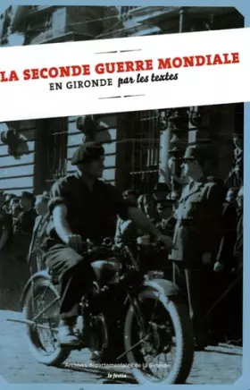 Couverture du produit · La Seconde Guerre mondiale en Gironde par les textes