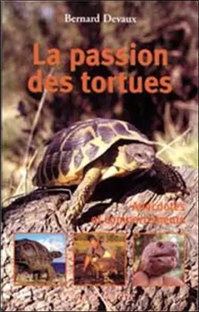 Couverture du produit · La passion des tortues : Anedoctes et comportements