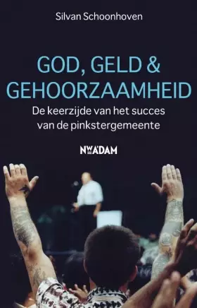 Couverture du produit · God, geld & gehoorzaamheid: de keerzijde van het succes van de pinkstergemeente