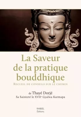 Couverture du produit · La Saveur de la pratique bouddhique - Recueil de conseils sur le chemin