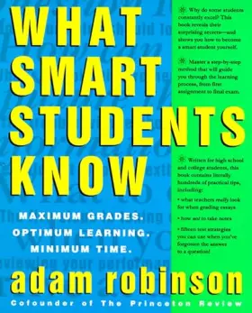 Couverture du produit · What Smart Students Know: Maximum Grades. Optimum Learning. Minimum Time.
