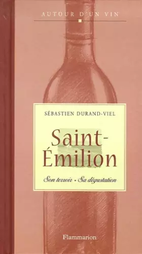 Couverture du produit · Saint-Emilion : Son terroir, sa dégustation