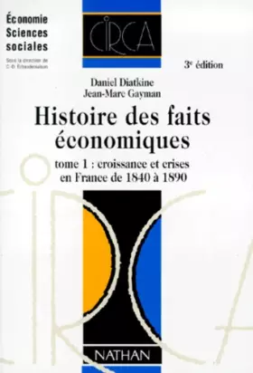 Couverture du produit · HISTOIRE DES FAITS ECONOMIQUES. Tome 1, croissance et crises en France de 1840 à 1890, 3ème édition