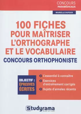 100 iches pour maîtriser l'orthographe et le vocabulaire - Concours orthophoni - MURIELLE DUFOUR
