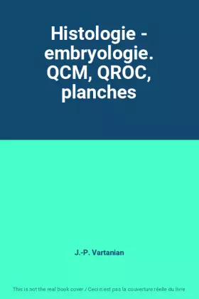 Couverture du produit · Histologie - embryologie. QCM, QROC, planches