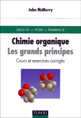 Couverture du produit · Chimie organique : Les Grands Principes, cours et exercices corrigés, Deug, PCEM, Pharmacie