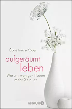Couverture du produit · Aufgeräumt leben: Warum weniger Haben mehr Sein ist