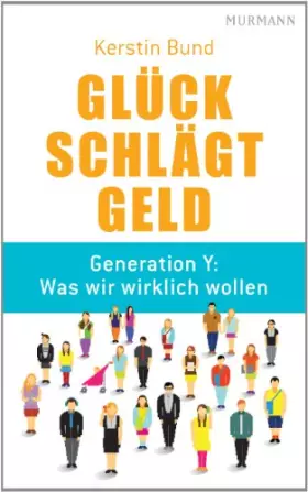 Couverture du produit · Glück schlägt Geld. Generation Y: Was wir wirklich wollen