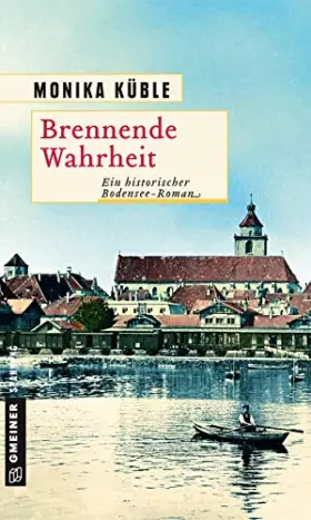 Couverture du produit · Brennende Wahrheit: Ein historischer Bodensee-Roman (Historische Romane im GMEINER-Verlag)
