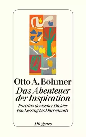 Couverture du produit · Das Abenteuer der Inspiration: Porträts deutscher Dichter von Lessing bis Dürrenmatt