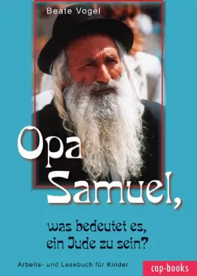 Couverture du produit · Opa Samuel, was bedeutet es, ein Jude zu sein?: Arbeits- und Lesebuch für Kinder