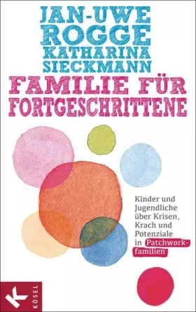 Couverture du produit · Familie für Fortgeschrittene: Kinder und Jugendliche über Krisen, Krach und Potenziale in Patchworkfamilien