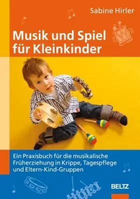 Couverture du produit · Musik und Spiel für Kleinkinder: Ein Praxisbuch für die musikalische Früherziehung in Krippe, Tagespflege und Eltern-Kind-Grupp
