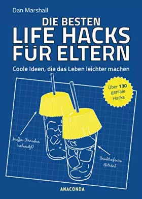 Couverture du produit · Die besten Life Hacks für Eltern - Coole Ideen, die das Leben leichter machen: Über 130 geniale Hacks