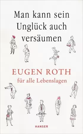Couverture du produit · Man kann sein Unglück auch versäumen: Eugen Roth für alle Lebenslagen