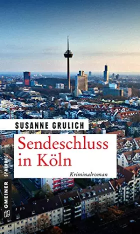 Couverture du produit · Sendeschluss in Köln: Kriminalroman (Kriminalromane im GMEINER-Verlag)