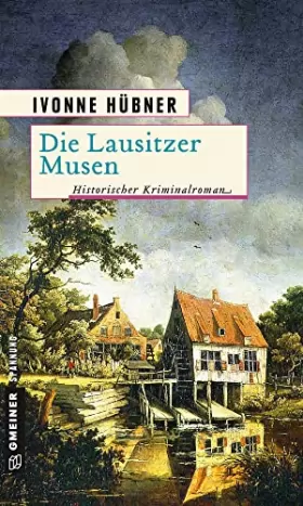 Couverture du produit · Die Lausitzer Musen: Historischer Kriminalroman (Historische Romane im GMEINER-Verlag)