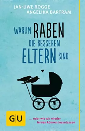 Couverture du produit · Warum Raben die besseren Eltern sind: ... oder wie wir wieder lernen können loszulassen