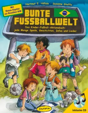 Couverture du produit · Bunte Fußballwelt: Das Kinder-Fußball-Aktionsbuch: jede Menge Spiele, Geschichten, Infos und Lieder