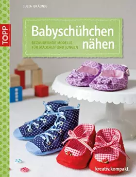 Couverture du produit · Babyschühchen nähen: Bezaubernde Modelle für Mädchen und Jungen